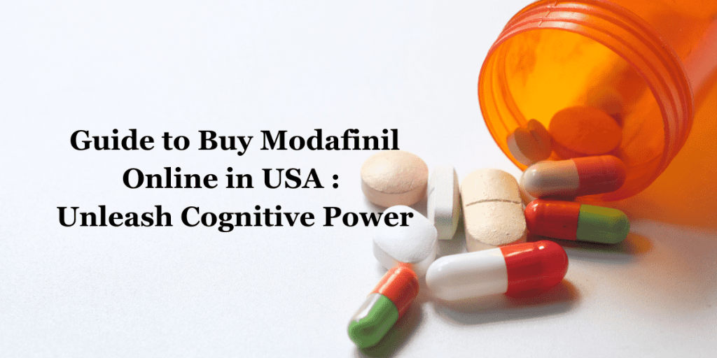Guide to Buy Modafinil Online in USA : Unleash Cognitive Power